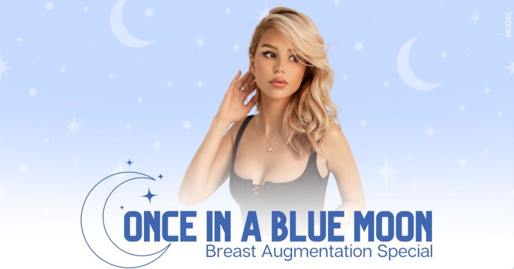 A woman wearing a black top (model) with text that reads "Once in A Blue Moon: Breast Augmentation Special"